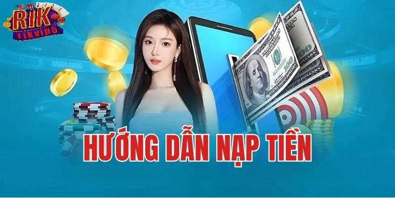Nạp Tiền Tại Rikvip