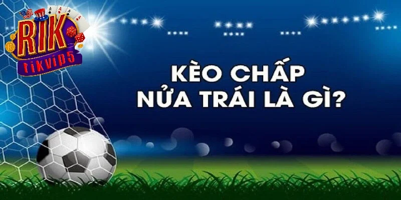 Các yếu tố ảnh hưởng đến Kèo chấp 1/2 Rikvip
